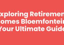 Exploring Retirement Homes Bloemfontein: Your Ultimate Guide