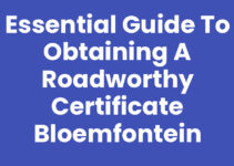 Essential Guide to Obtaining a Roadworthy Certificate Bloemfontein
