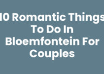 10 Romantic Things to Do in Bloemfontein for Couples 10 Romantic Things to Do in Bloemfontein for Couples
