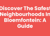 Discover the Safest Neighbourhoods in Bloemfontein: A Guide
