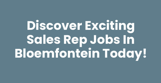 Sales rep jobs in Bloemfontein - explore your opportunities