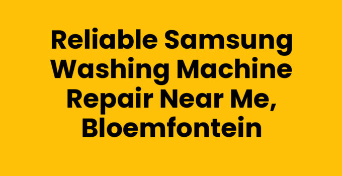 Samsung washing machine repair near me in Bloemfontein