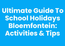Ultimate Guide to School Holidays Bloemfontein: Activities & Tips