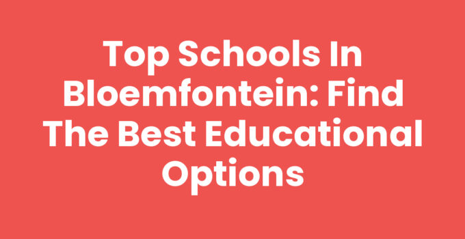 A view of schools in Bloemfontein showcasing educational facilities.