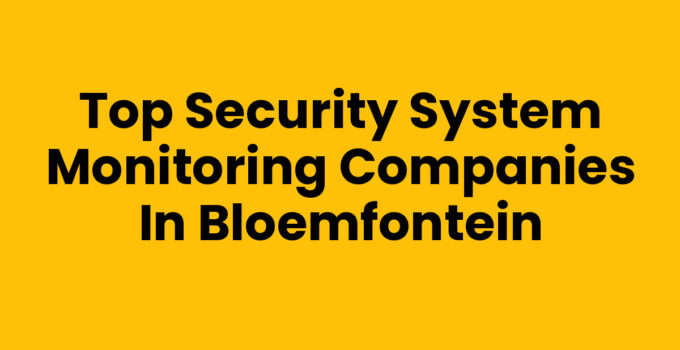 Security system monitoring companies in Bloemfontein