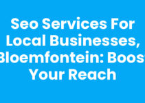 SEO Services for Local Businesses, Bloemfontein: Boost Your Reach
