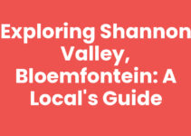 Exploring Shannon Valley, Bloemfontein: A Local’s Guide Exploring Shannon Valley, Bloemfontein: A Local’s Guide