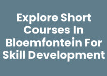 Explore Short Courses in Bloemfontein for Skill Development