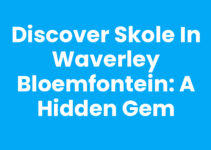 Discover Skole in Waverley Bloemfontein: A Hidden Gem Discover Skole in Waverley Bloemfontein: A Hidden Gem