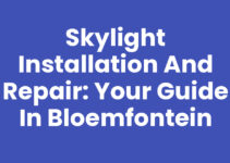 Skylight Installation and Repair: Your Guide in Bloemfontein