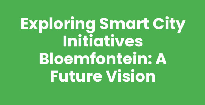 Smart City initiatives in Bloemfontein showcasing modern urban technology