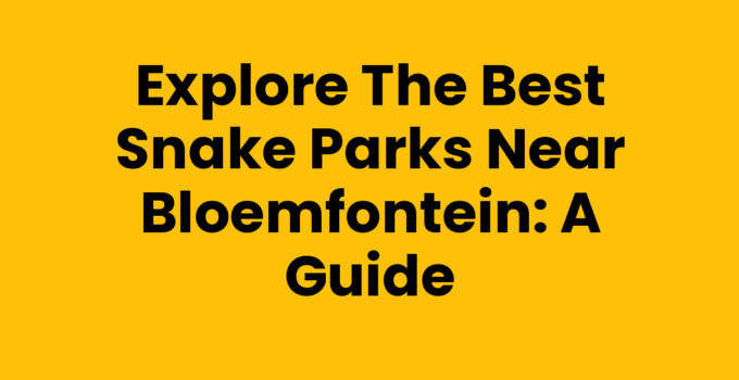 Snake parks near Bloemfontein showcasing various snake species.