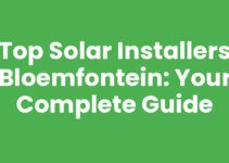 Top Solar Installers Bloemfontein: Your Complete Guide