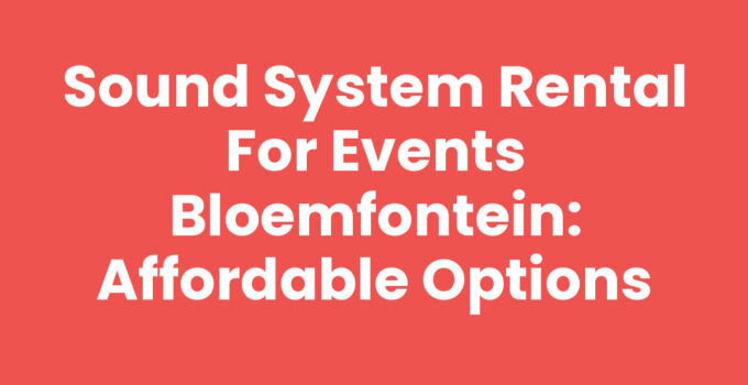 Sound system rental for events Bloemfontein setup at a venue