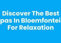 Discover the Best Spas in Bloemfontein for Relaxation
