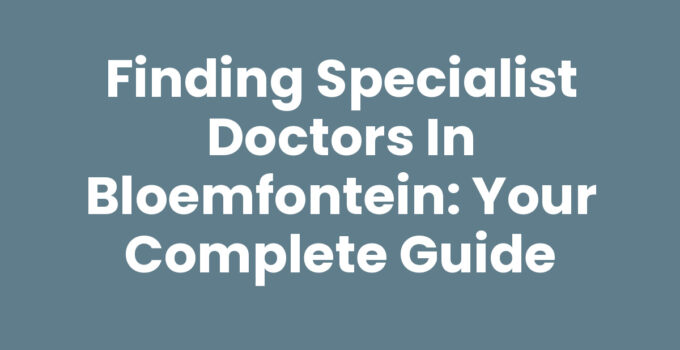 Specialist doctors in Bloemfontein providing expert medical care