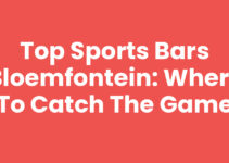 Top Sports Bars Bloemfontein: Where to Catch the Game