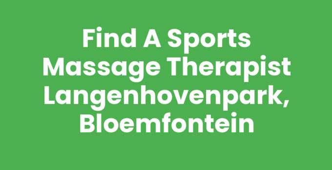 Find a Sports Massage Therapist Langenhovenpark, Bloemfontein