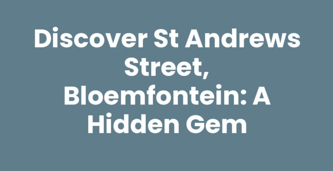 Discover St Andrews Street, Bloemfontein: A Hidden Gem