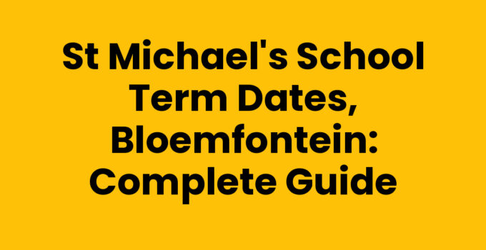 St Michael’s School Term Dates, Bloemfontein: Complete Guide