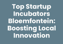 Top Startup Incubators Bloemfontein: Boosting Local Innovation