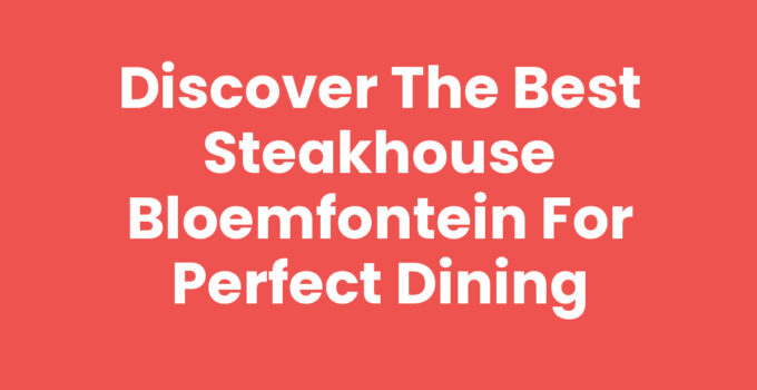 Delicious steak at a Steakhouse Bloemfontein