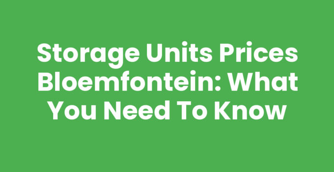 Storage units prices Bloemfontein overview