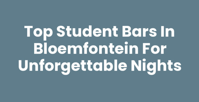 Top Student Bars in Bloemfontein for Unforgettable Nights