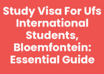 Study Visa for UFS International Students, Bloemfontein: Essential Guide