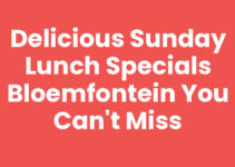 Delicious Sunday Lunch Specials Bloemfontein You Can’t Miss