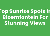 Top Sunrise Spots in Bloemfontein for Stunning Views