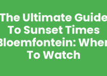The Ultimate Guide to Sunset Times Bloemfontein: When to Watch