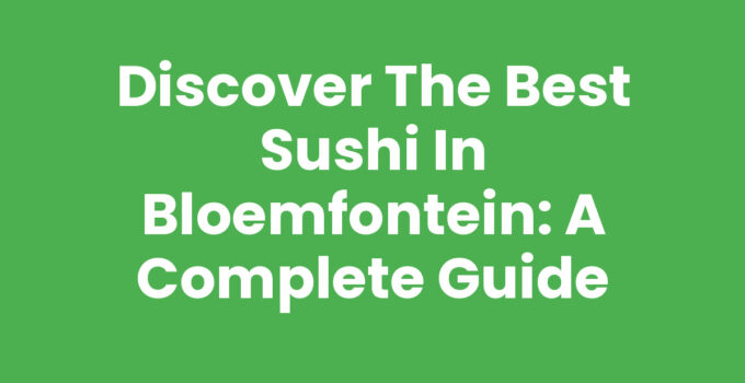 Delicious sushi served in Bloemfontein.