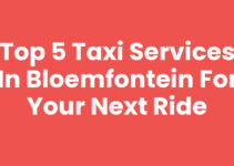 Top 5 Taxi Services in Bloemfontein for Your Next Ride Top 5 Taxi Services in Bloemfontein for Your Next Ride