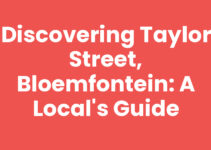Discovering Taylor Street, Bloemfontein: A Local’s Guide