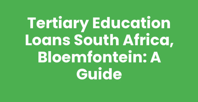 Tertiary Education Loans South Africa, Bloemfontein: A Guide