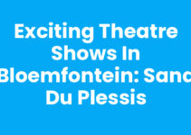 Exciting Theatre Shows in Bloemfontein: Sand du Plessis