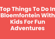 Top Things to Do in Bloemfontein with Kids for Fun Adventures Top Things to Do in Bloemfontein with Kids for Fun Adventures