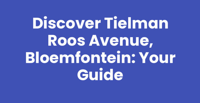 Discover Tielman Roos Avenue, Bloemfontein: Your Guide