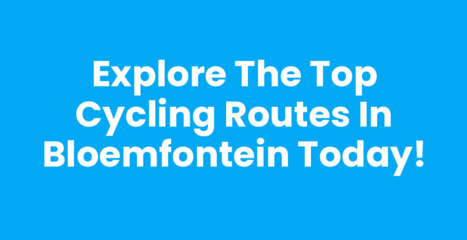 Top cycling routes Bloemfontein showcasing scenic views and routes.