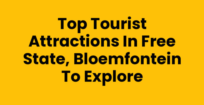 Top tourist attractions in Free State, Bloemfontein