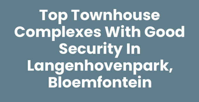 Townhouse complexes with good security Langenhovenpark, Bloemfontein