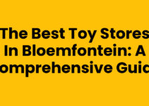 The Best Toy Stores in Bloemfontein: A Comprehensive Guide The Best Toy Stores in Bloemfontein: A Comprehensive Guide