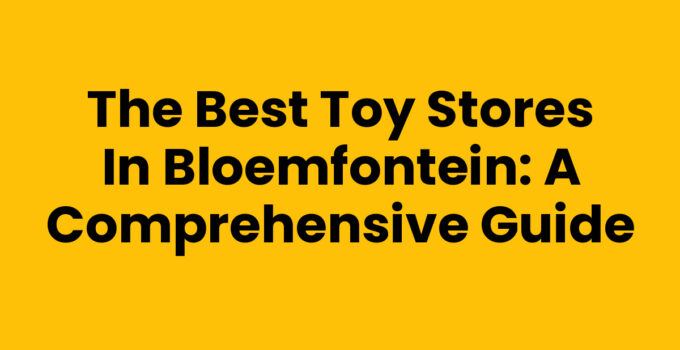 A colorful display of toys in toy stores in Bloemfontein