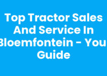 Top Tractor Sales and Service in Bloemfontein – Your Guide