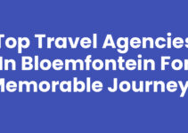 Top Travel Agencies in Bloemfontein for Memorable Journeys