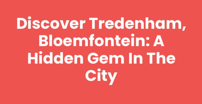 Exploring Tredenham, Bloemfontein neighborhood charm