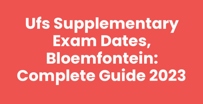 UFS Supplementary Exam Dates, Bloemfontein: Complete Guide 2023