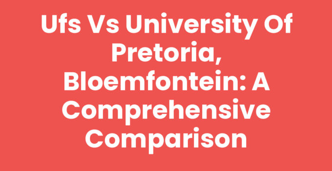 Comparison of UFS vs University of Pretoria, Bloemfontein