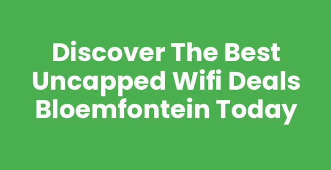 Discover valuable uncapped wifi deals Bloemfontein